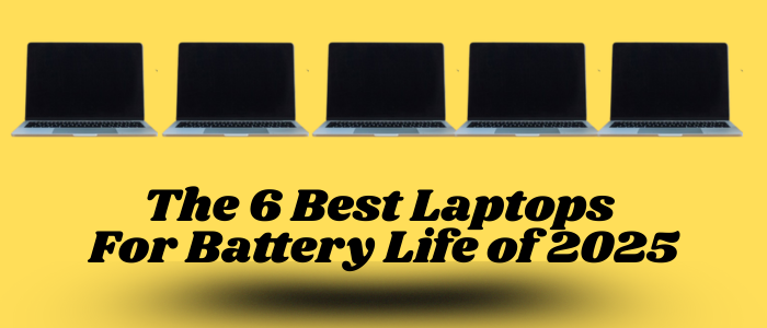 The 6 Best Laptops For Battery Life of 2025