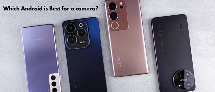 Which Android is Best for a Camera?
