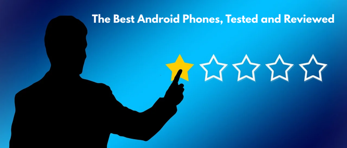 The Best Android Phones, Tested and Reviewed
