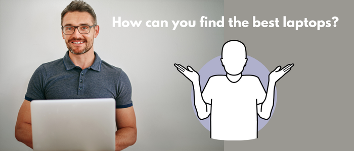 How can you find the best laptops?
