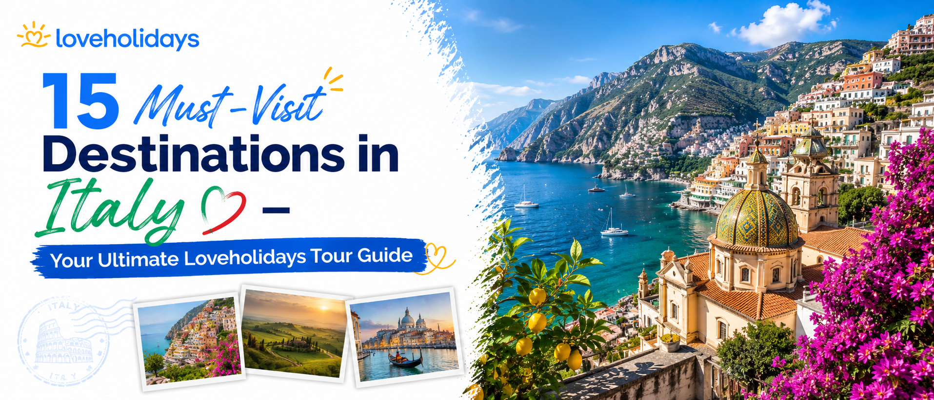 15 Must-Visit Destinations In Italy – Your Ultimate Loveholidays Tour Guide