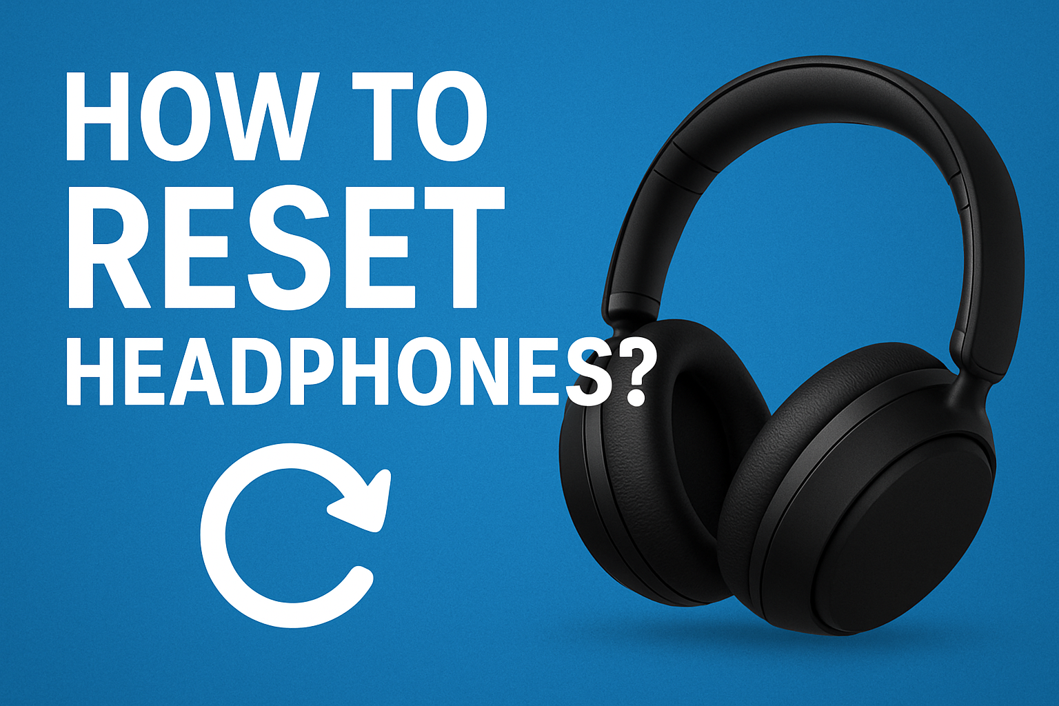 How to reset headphones?